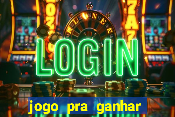 jogo pra ganhar dinheiro sem depositar